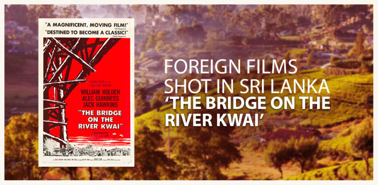 Foreign Films Shot in Sri Lanka – Bridge on the River Kwai
