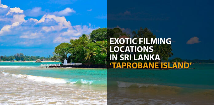 EXOTIC FILMING LOCATIONS IN SRI LANKA - TAPROBANE ISLAND