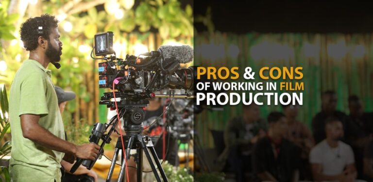 PROS & CONS OF WORKING IN FILM PRODUCTION