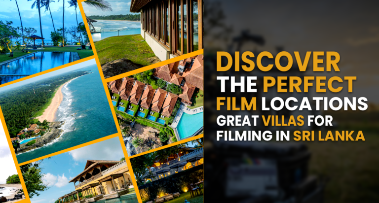 Discover the Perfect Film Locations – Great Villas for Filming in Sri Lanka